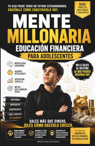 MENTE MILLONARIA EDUCACIÓN FINANCIERA PARA ADOLESCENTES: APRENDERAN A COMO GANAR, AHORRAR E INVERTIR DINERO CON INTELIGENCIA Y EVITAR ERRORES Y ... para jovenes.(Ideal de 12 a 17 años)