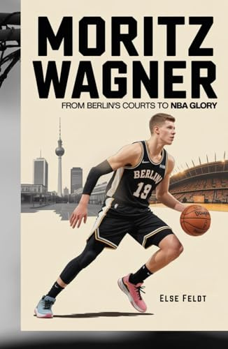 MORITZ WAGNER: FROM BERLIN’S COURTS TO NBA GLORY.
