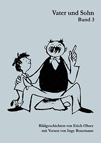 Vater und Sohn Band 3: Bildgeschichten von Erich Ohser mit Versen von Inge Rosemann
