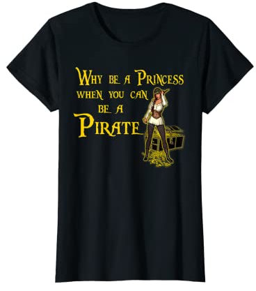 Damen Warum eine Prinzessin sein, wenn du eine Piraten-Schatztruhe sein kannst T-Shirt