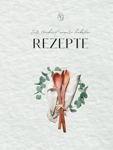 Zur Hochzeit unsere liebsten Rezepte