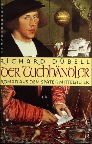Der Tuchhändler - Roman aus dem späten Mittelalter.