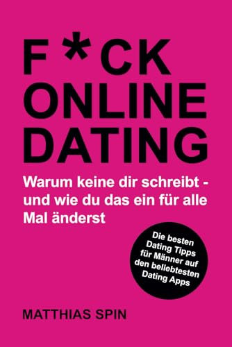 FUCK ONLINE DATING: Die besten Dating Tipps für Männer auf den beliebtesten Dating Apps