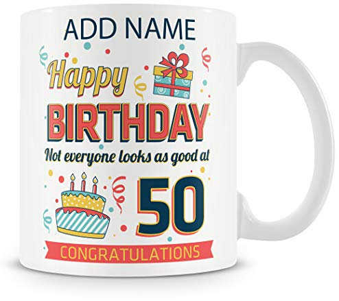 50th Birthday Gift - Personalised Mug - Add Name - Not Everyone Looks This Good at 50