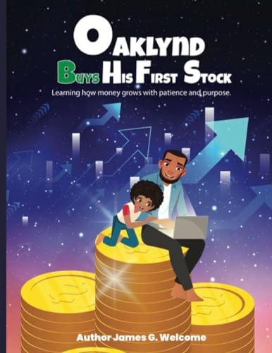 Oakland Buys His First Stock: Learning How Money Grows With Patience and Purpose (Welcome Family Wealth Adventures, Band 4)
