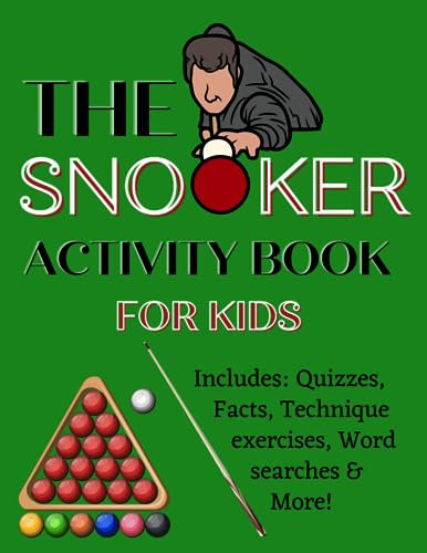 The Snooker Activity Book For Kids: Fun Filled Activity Book, Including: Quizzes, Facts, Technique Exercises & Much More!