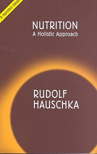 Nutrition A Holistic Approach by Hauschka, Rudolf ( Author ) ON Feb-08-2008, Paperback