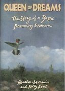 Queen of Dreams: The Story of a Yaqui Dreaming Woman by Valencia, Heather, Kent, Rolly (1991) Hardcover