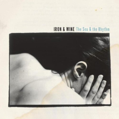The Sea and the Rhythm EP by Iron and Wine (2003-10-13)
