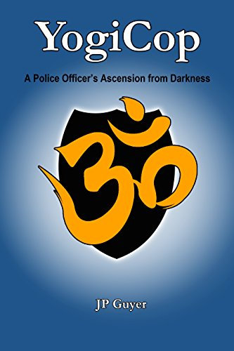 YogiCop: A Police Officer's Ascension from Darkness (English Edition)