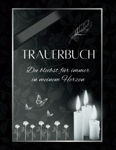 Trauerbuch: Abschiedsbuch mit Trauersprüchen und Gedichten und Platz für Erinnerungen, Erinnerungsbuch mit Fragen zum Ausfüllen zur Trauerbewältigung für Erwachsene, Trostbuch für Trauernde