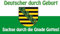 Fahne Flagge Deutscher durch Geburt - Sachse durch die Gnade Gottes! 90x150 cm Sachsen