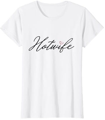 Hotwife - Sexy Idee für Paare, Frauen, Ehefrau und Ehemann T-Shirt