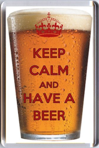 Keep Calm and Have A Beer Fridge Magnet Printed on an Image of Beer in a Glass - an Original Birthday or Father's Day Gift Idea for Less Than The Cost of a Card!