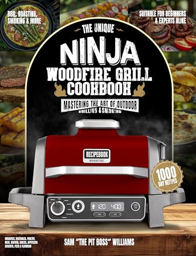 The Unique Ninja Woodfire Grill CookBook: Mastering the Art of Outdoor Grilling & Smoking - For Beginners & Experts alike