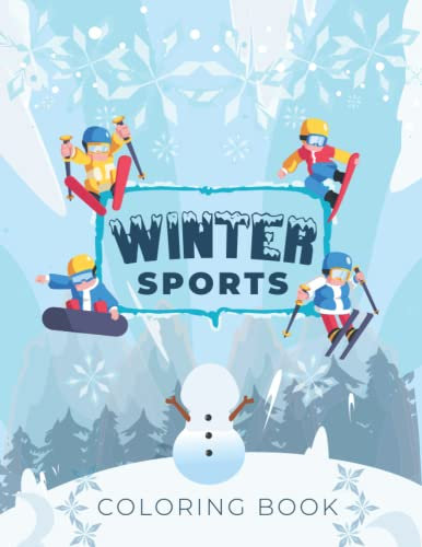 Winter Sports Coloring Book: Cold Season Colouring Activity Book Who Lovers Skiing Ski Snowboard Freestyle Jumps Snowman