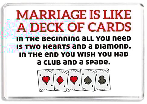 Marriage Is Like A Deck Of Cards - Funny Marriage Quote - Fridge Magnet - Novelty Gift