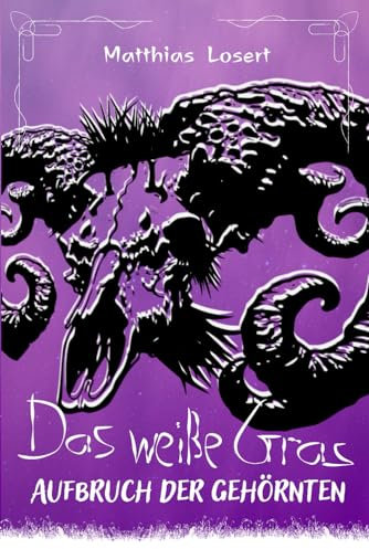 Das weiße Gras: Aufbruch der Gehörnten