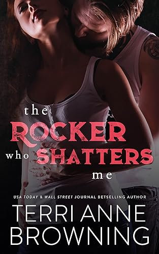 The Rocker Who Shatters Me (The Rocker Series Book 9)