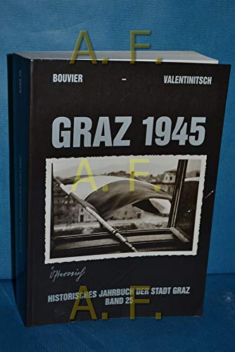 Graz 1945. Historisches Jahrbuch der Stadt Graz Band 25