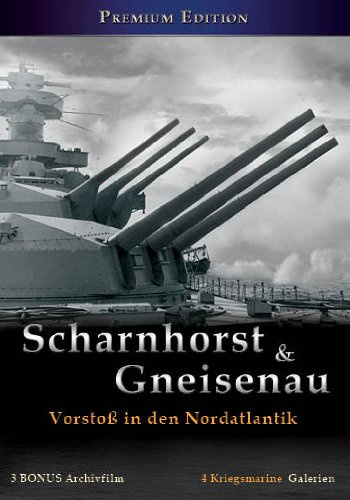 Scharnhorst & Gneisenau - Vorstoß in den Nordatlantik