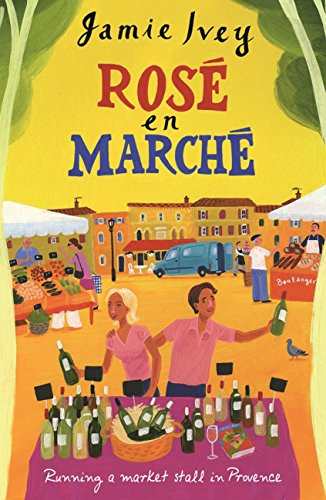 Rose En Marche: Running A Market Stall In Provence (English Edition)