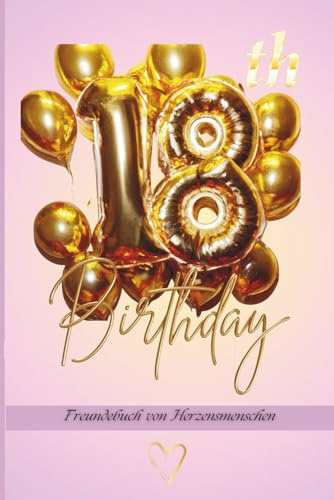 18th birthday: Freundebuch zum Ausfüllen von Herzensmenschen zum 18. Geburtstag, das perfekte Geschenk für Mädchen