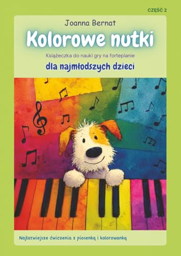 Kolorowe Nutki - Książeczka do nauki gry na fortepianie dla najmłodszych dzieci część 2: Najłatwiejsze ćwiczenia z piosenką i kolorowanką