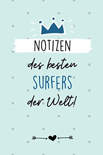 NOTIZEN DES BESTEN SURFERS DER WELT!: A5 Wochenplaner 120 Seiten | Surfen Geschenk | Anfänger | Kitesurfen | Wellenreiten | Wassersport | Surfer Journal | Surfen lernen