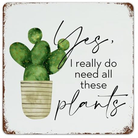 Metallschild mit Aufschrift Yes I Really Do Need All These Plants, 30,5 x 30,5 cm, lustige Neuheit, Hütte, Küche, Wäsche, Heimdekoration, Blechschilder, Pflanzenliebhaber, Zimmerpflanze,