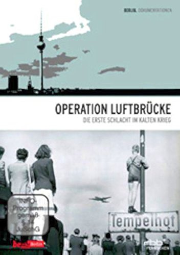 Operation Luftbrücke - Die erste Schlacht im Kalten Krieg