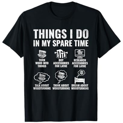 Things I Do In My Spare Time Woodturner Woodworking Lathe T-Shirt