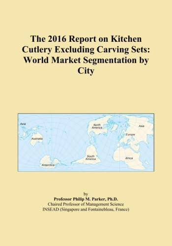 The 2016 Report on Kitchen Cutlery Excluding Carving Sets: World Market Segmentation by City