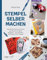 Stempel selber machen: Individuelle Motive schnitzen und kreative Projekte gestalten – mit einfachen Anleitungen und Vorlagen