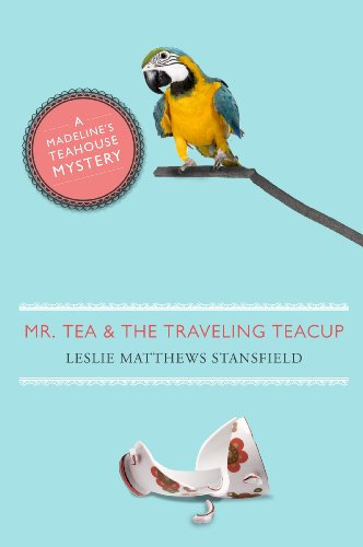 Mr. Tea and the Traveling Teacup (Madeline's Teahouse Book 1)