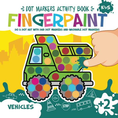 Fingerpaint Vehicles. Dot Markers Activity Book: Dot Coloring Book For Kids Boys & Girls | Preschool Kindergarten Activities | Gifts for Toddlers (Fingerpaint - Dot Markers Activity Book)