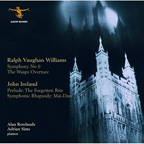 Vaughan Williams : Symphony 6 for 2 pianos, Wasps Overture / Ireland: Prelude: The Forgotten Rite, Symphonic Rhapsody: Mai-Dun