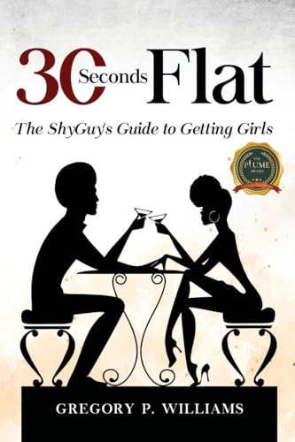 30 Seconds Flat: The ShyGuy's Guide to Getting Girls