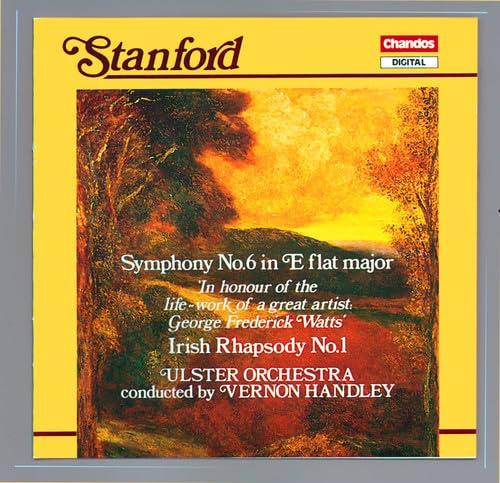 Stanford: Symphony 6/ Irish Rhapsody 1