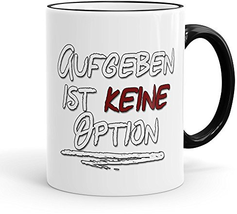 Funtasstic Tasse Aufgeben ist keine Option - Kaffeepott Kaffeebecher 300 ml, Farbe:schwarz
