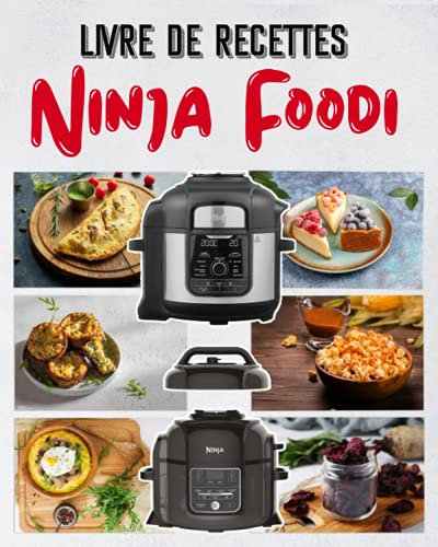 Livre de recettes ninja: Le guide pratique pour débuter avec votre multicuiseur avec + 35 recettes pour maximiser l'utilisation de votre foodi au quotidien