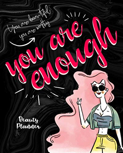 You Are Beautiful You Are Worthy You Are Enough: Beauty Planner Manage Your Time And Everyone Else's To A Tee