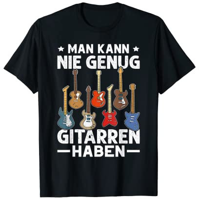 Gitarre Man kann nie genug Gitarren haben Musiker T-Shirt
