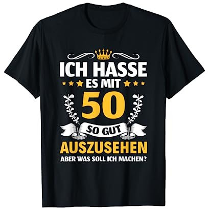 50. Geburtstag Ich hasse es mit 50 so gut auszusehen T-Shirt