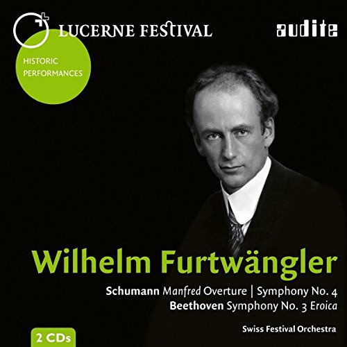 Lucerne Festival Historic Performances: Wilhelm Furtwängler (Archivfund. Schumann: Manfred-Ouvertüre & Sinfonie Nr. 4 - Beethoven: Sinfonie Nr. 3 'Eroica')
