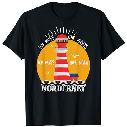 Ich muss gar nichts ich muss nur nach Norderney Damen Kinder T-Shirt