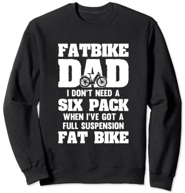 Fatbike Dad braucht kein Sixpack und hat ein vollgefedertes Fatbike Sweatshirt