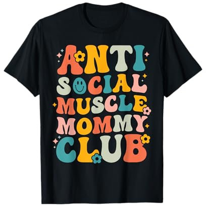 Anti Social Muscle Mommy Club Groovy Pump Cover Funny T-Shirt