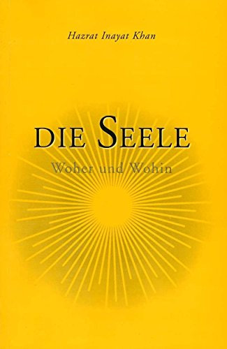 Die Seele - Woher und Wohin: Die Reise der Seele von Hazrat Inayat Khan (Dezember 2003) Taschenbuch