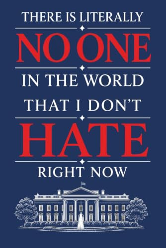 There Is Literally No One In The World That I Don't Hate Right Now, Toby Ziegler, West Wing Quote, Lined Notebook for Fans of The West Wing: Especially for Fans of The West Wing TV Show